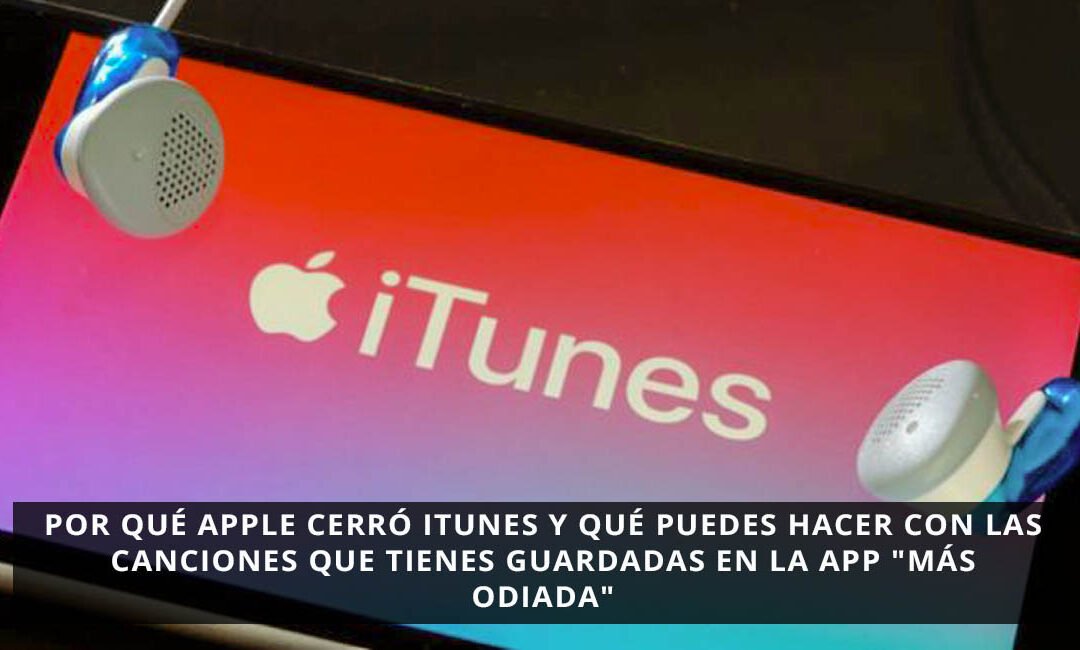Apple cerró iTunes, qué hacer con las canciones