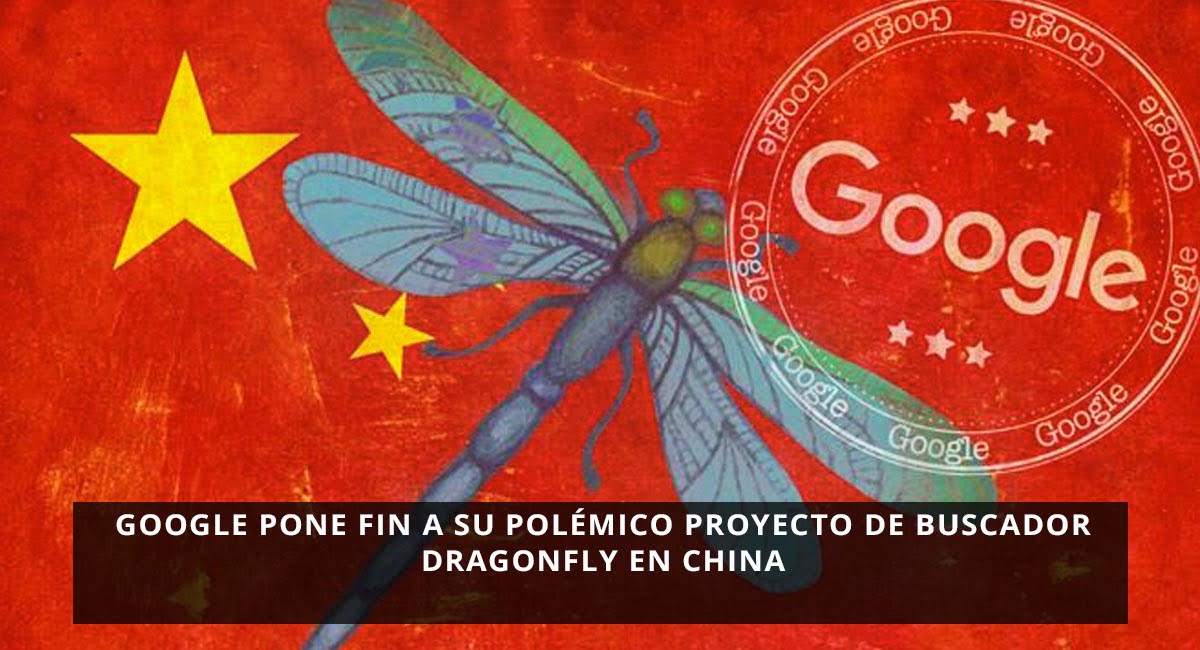 Google pone fin a su polémico proyecto de buscador Dragonfly en China
