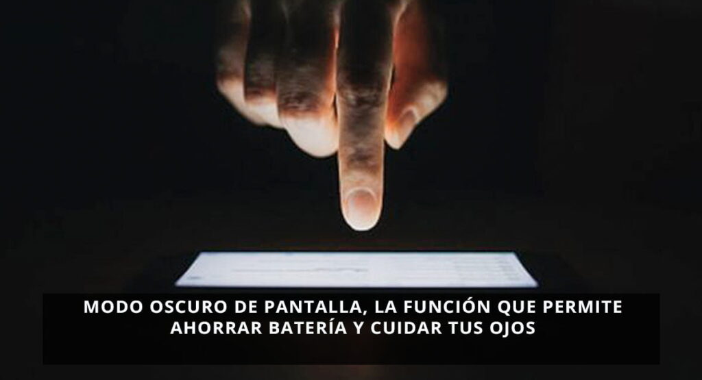 Modo oscuro, la función que permite poner la pantalla en negro para ahorrar batería y cuidar tus ojos