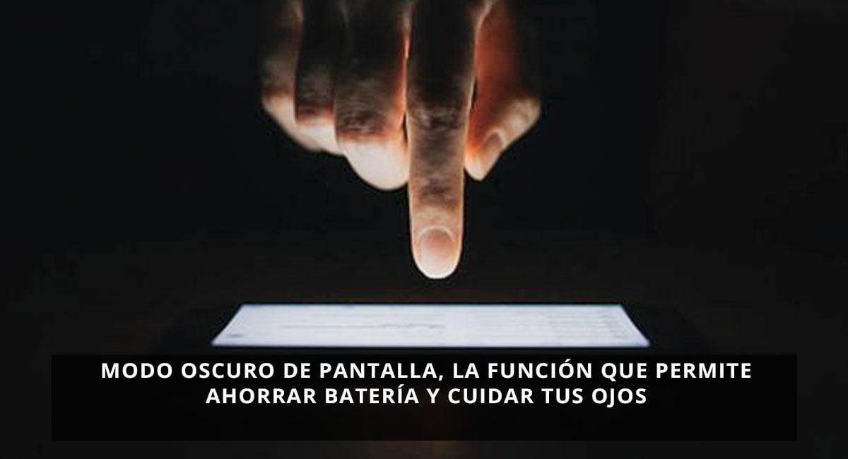 Modo oscuro, la función que permite poner la pantalla en negro para ahorrar batería y cuidar tus ojos