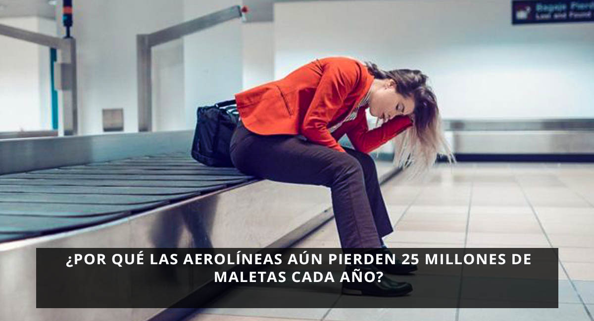 ¿Por qué las aerolíneas aún pierden 25 millones de maletas cada año?