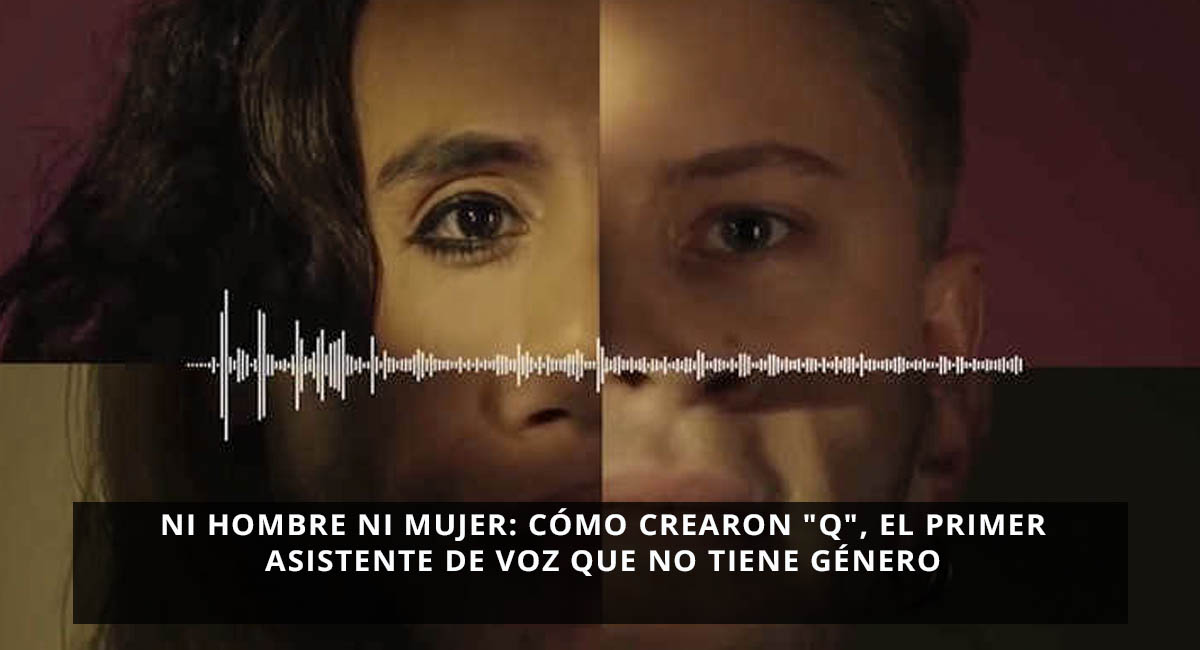 Ni hombre ni mujer: cómo crearon "Q", el primer asistente de voz que no tiene género