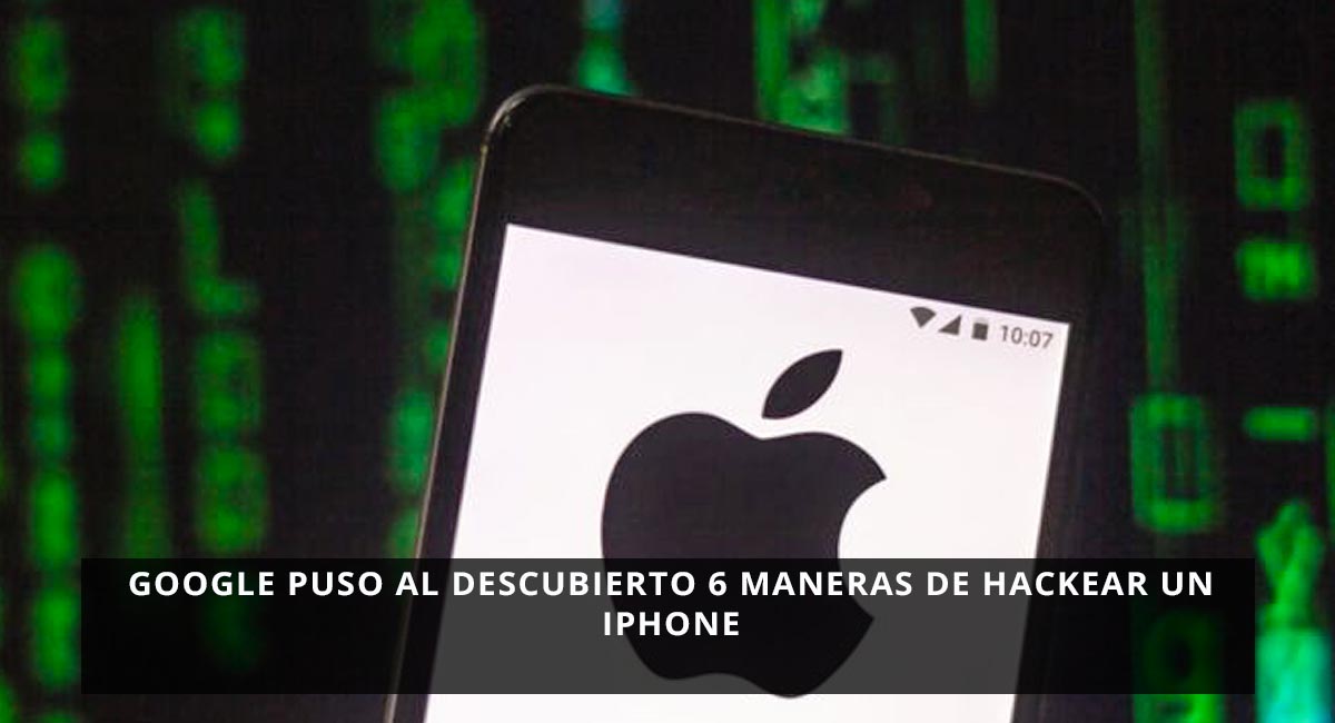 Google puso al descubierto 6 maneras de hackear un iPhone