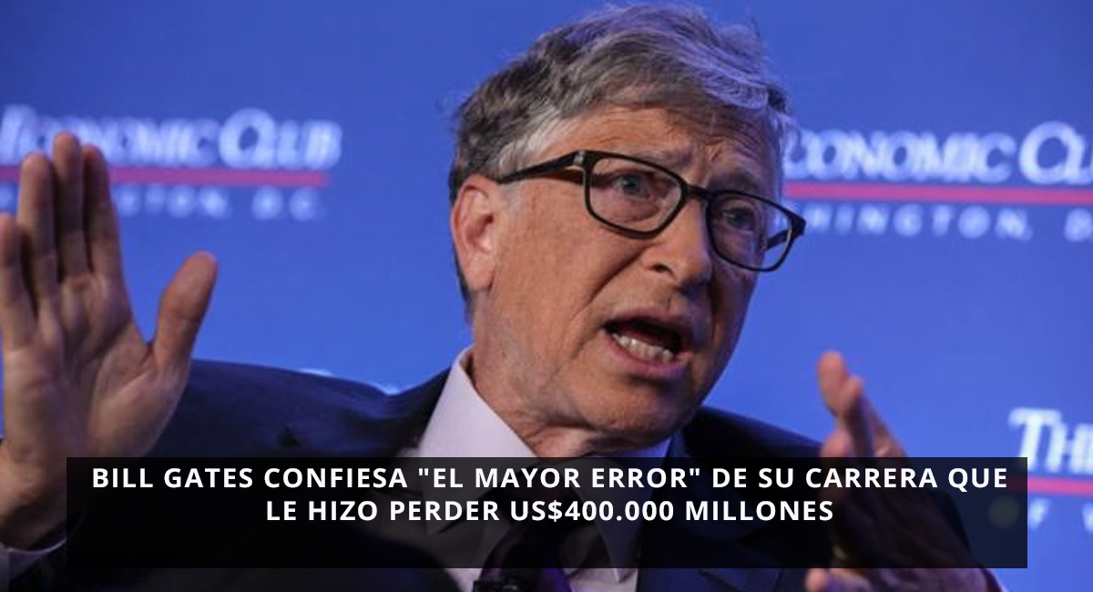 Bill Gates confiesa "el mayor error" de su carrera que le hizo perder US$400.000 millones
