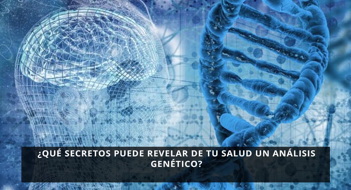 ¿Qué secretos puede revelar de tu salud un análisis genético?